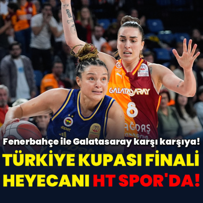 Kadınlar Türkiye Kupası finali heyecanı HT Spor'da!