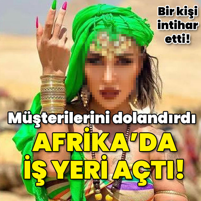 Müşterilerini dolandırdı... Afrika'da iş yeri açtı!