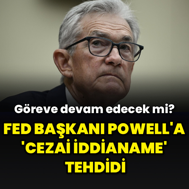 Fed Başkanı Powell'a 'cezai iddianame' tehdidi