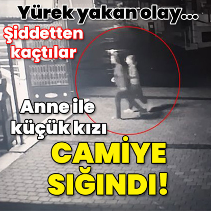 Şiddetten kaçtılar... Anne ile kızı camiye sığındı!