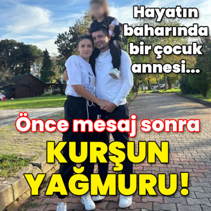 Tuğçe, 21 yaşında... Önce mesaj sonra kurşun yağmuru!