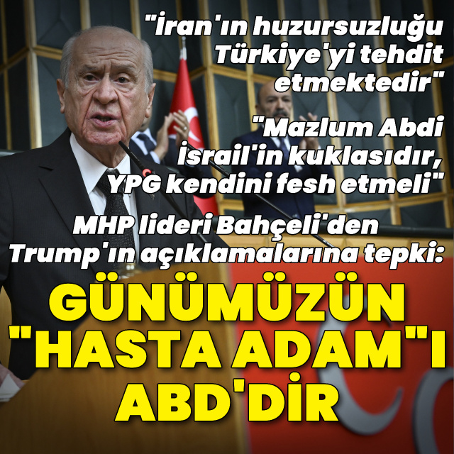 Bahçeli: Günümüzün "hasta adam"ı ABD'dir