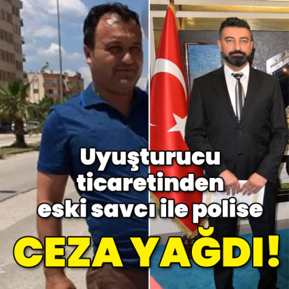 Uyuşturucu ticaretinden eski savcıya 6 yıl 8 ay polise 26 yıl hapis!