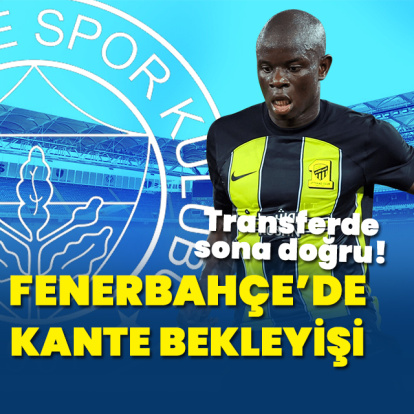 Fenerbahçe'de Kante bekleyişi!