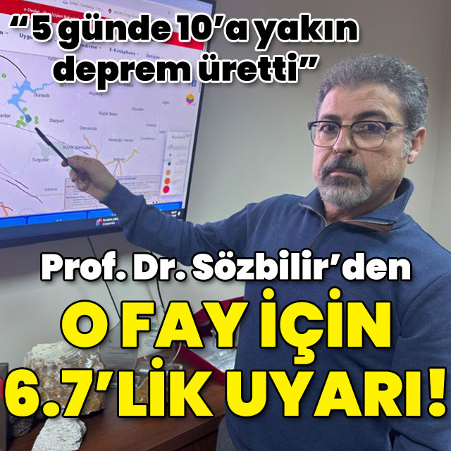Yer bilimci Prof. Dr. Sözbilir'den o fay için 6.7'lik uyarı!