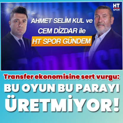 Cem Dizdar'dan transfer ekonomisine eleştiri! - HT Spor