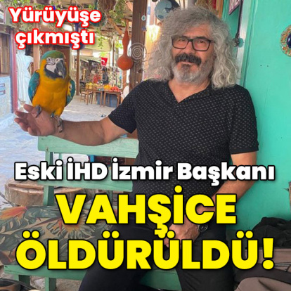 Eski İHD İzmir Başkanı vahşice öldürüldü!