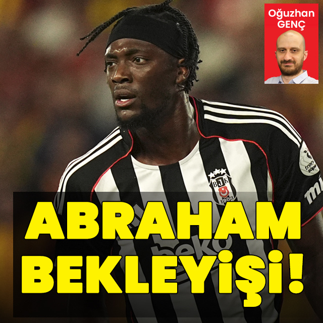 Beşiktaş'ta Abraham bekleyişi!