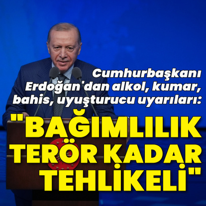 Cumhurbaşkanı Erdoğan: Bağımlılık terör kadar tehlikeli