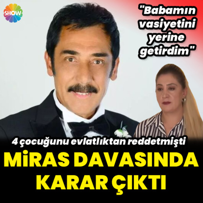 Miras davası sonuçlandı
