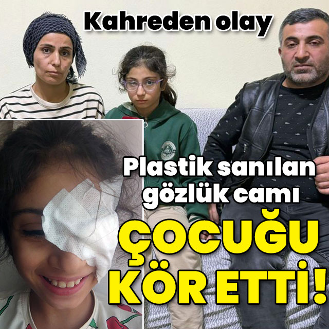 Kahreden olay... Plastik sanılan gözlük camı çocuğu kör etti!