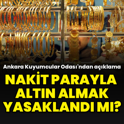 Nakit parayla altın almak yasaklandı mı?