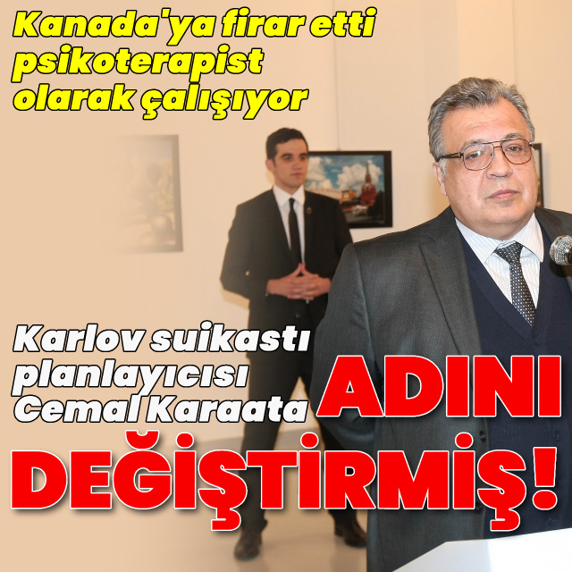 Karlov suikastı planlayıcısı Cemal Karaata adını değiştirmiş
