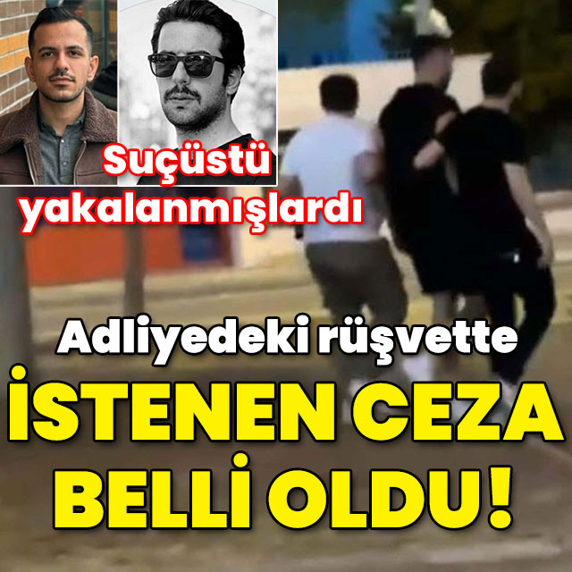 Suçüstü yakalanmışlardı! Adliyedeki rüşvette istenen ceza belli oldu!