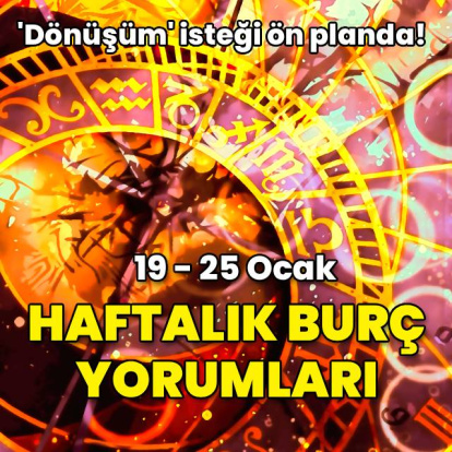 19–25 Ocak haftalık burç yorumları...