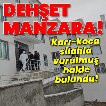 Dehşet manzara! Karı-koca silahla vurulmuş halde bulundu!