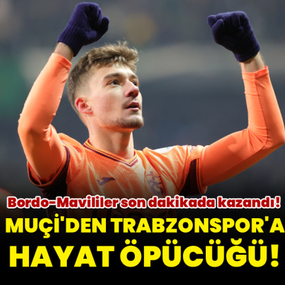 Muçi'den Trabzonspor'a hayat öpücüğü!