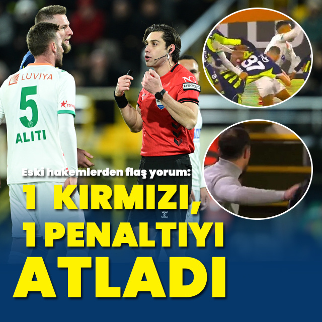 Eski hakemler yorumladı: 1 kırmızı, 1 penaltıyı atladı!