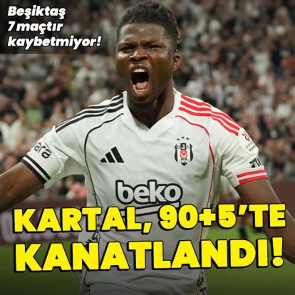 Beşiktaş uzatmalarda kazandı!