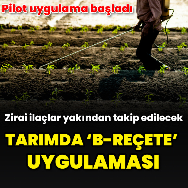 Tarımda ‘B-Reçete’ dönemi başlıyor