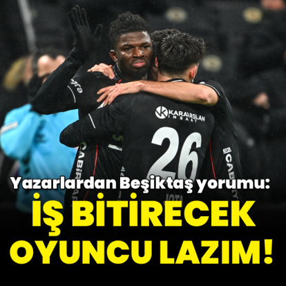 "İş bitirecek oyuncu lazım!"