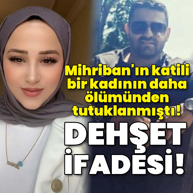 Mihriban'ın katili Naile'nin ölümünde de tutuklanmıştı! Dehşet ifadesi!