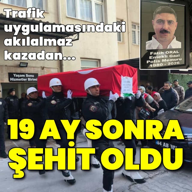 19 ay sonra hayatını kaybetti