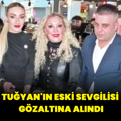 Eski sevgilisi gözaltına alındı
