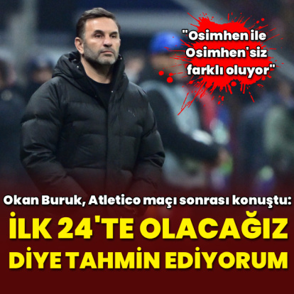 "İlk 24'te olacağız diye tahmin ediyorum!"