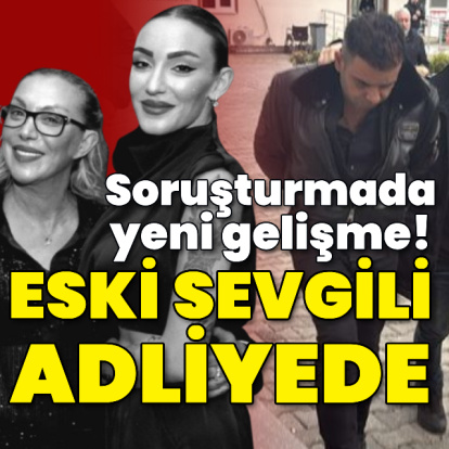 Tuğyan'ın eski sevgilisi adliyede