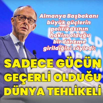 Merz: Sadece gücün geçerli olduğu bir dünya tehlikeli