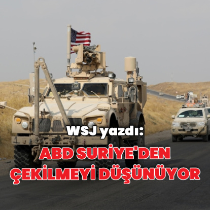 WSJ: ABD Suriye'den tamamen çekilmeyi düşünüyor