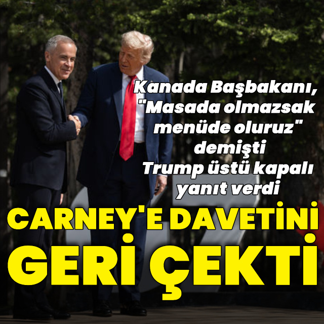 Trump Carney'e davetini geri çekti