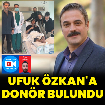 Ufuk Özkan'a donör bulundu