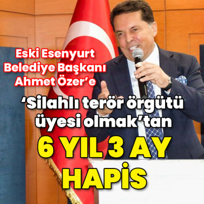 Ahmet Özer'e 6 yıl 3 ay hapis cezası