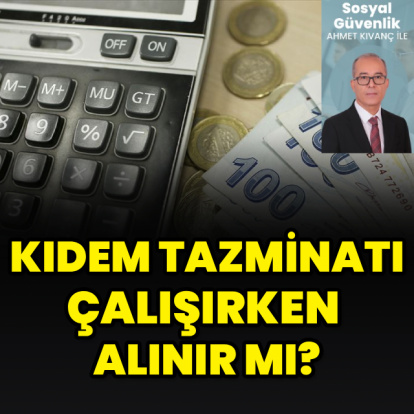 Kıdem tazminatı çalışırken alınır mı?