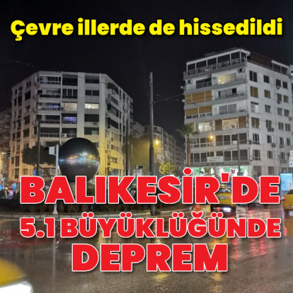Balıkesir'de 5,1 büyüklüğünde deprem