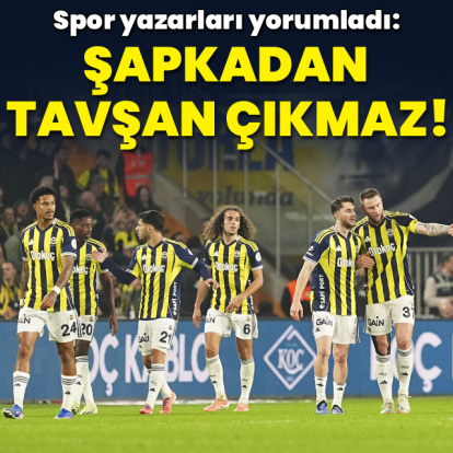 "Şapkadan tavşan çıkmaz!"