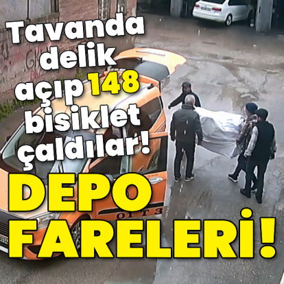 Depo fareleri! Tavanda delik açıp 148 bisiklet çaldılar!