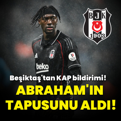 Beşiktaş, Abraham'ı KAP'a bildirdi!