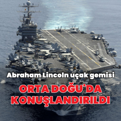 USS Abraham Lincoln Orta Doğu'da konuşlandırıldı