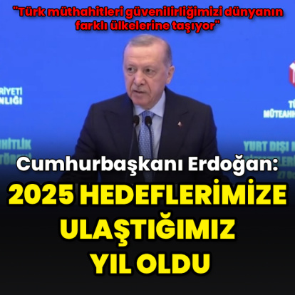 2025 hedeflerimize ulaştığımız yıl oldu