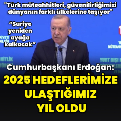 2025 hedeflerimize ulaştığımız yıl oldu