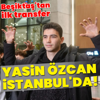 Yasin Özcan Beşiktaş için İstanbul'da!