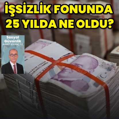 İşsizlik Fonunda 25 yılda ne oldu?