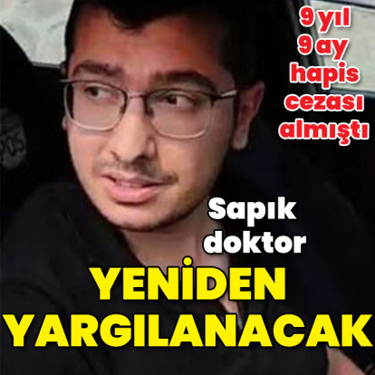 Sapık doktora yeniden yargılama!
