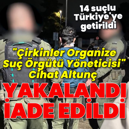 Kırmızı bültenle aranan 13 suçlu Türkiye'ye getirildi