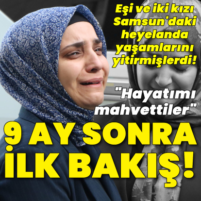 Heyelanda eşi ve 2 çocuğunu kaybetmişti!