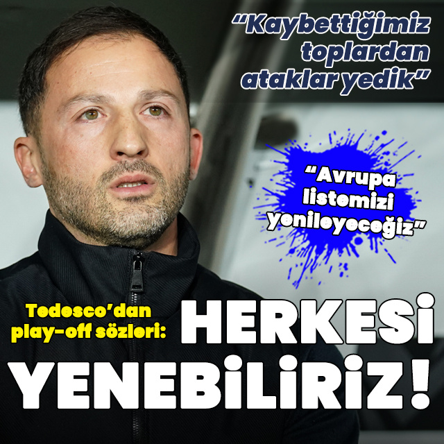 Tedesco'dan play-off sözleri: Herkesi yenebiliriz!