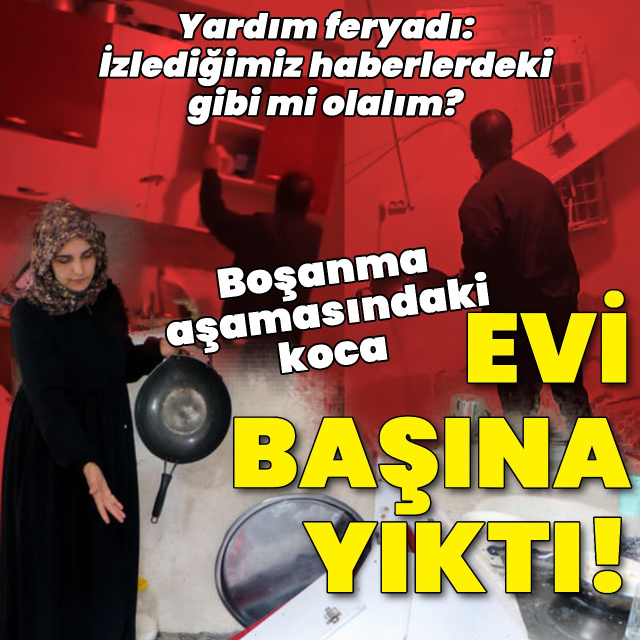 Ölmek istemiyorum feryadı! Kocası eşyaları parçaladı